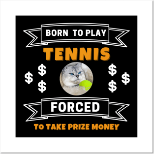 US Open Born To Play Tennis Forced To Take Prize Money Lazy Cat Posters and Art